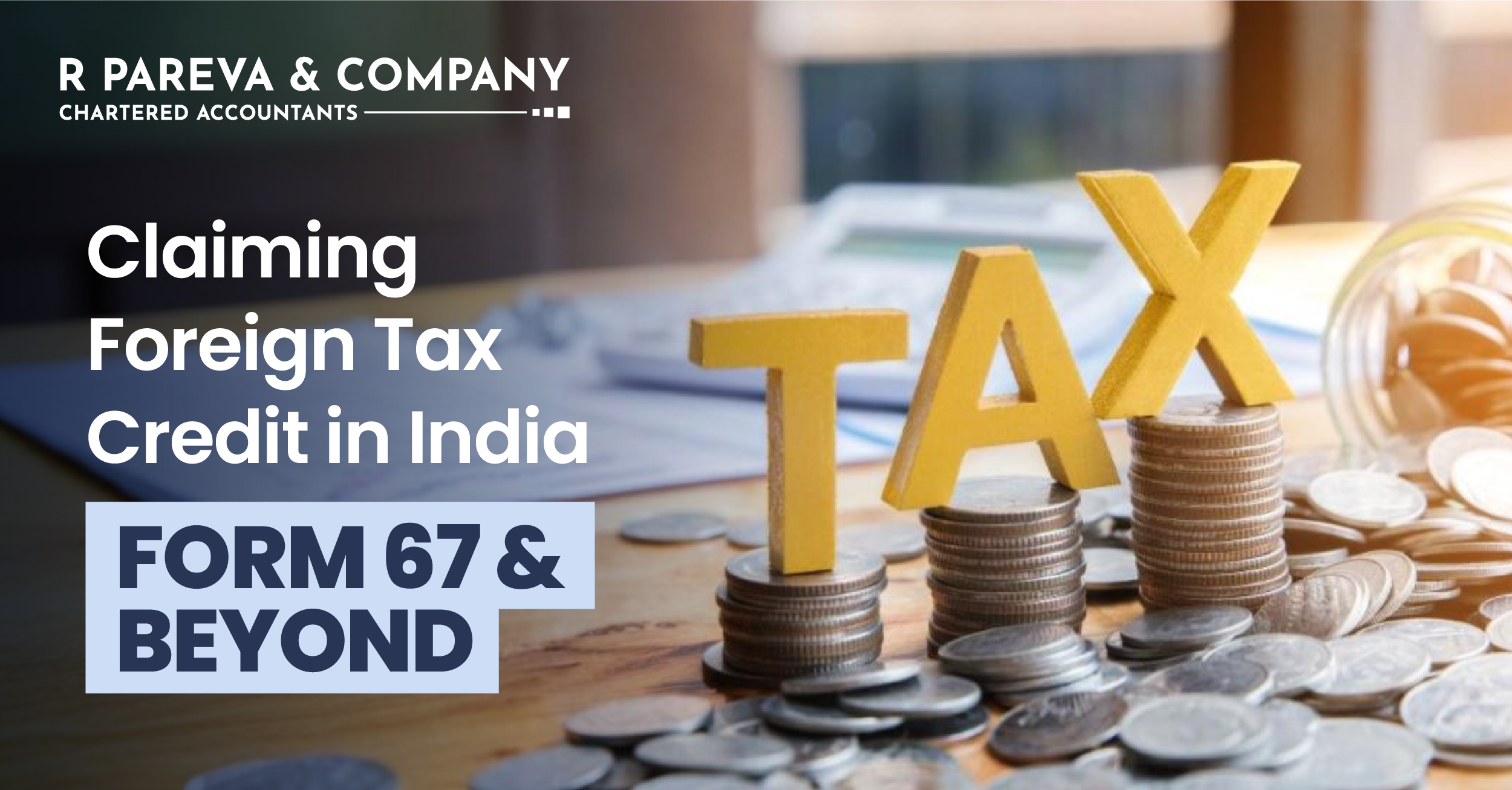 Claiming Foreign Tax Credit in India: Form 67 and Beyond