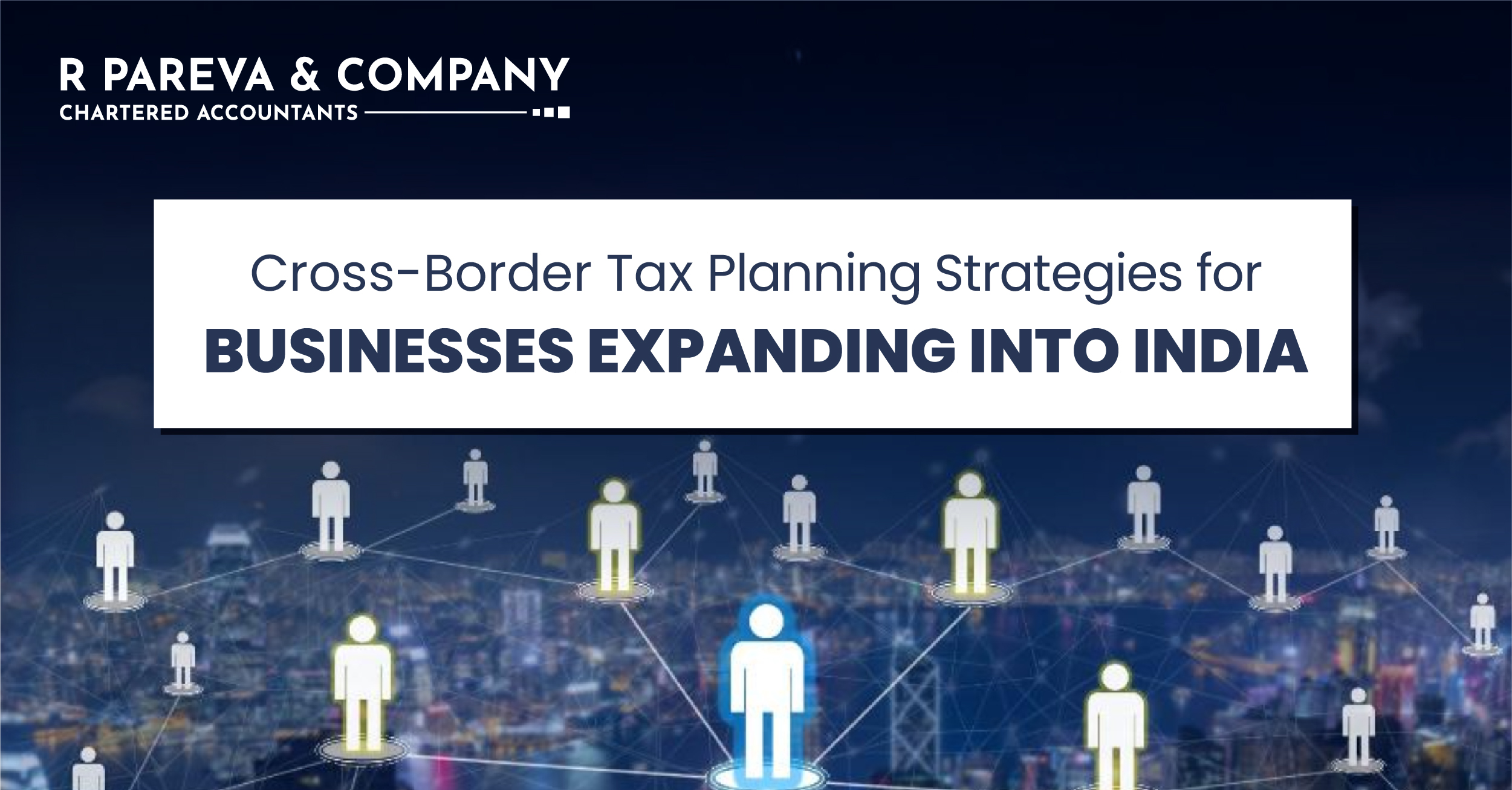 Cross-Border Tax Planning Strategies for Businesses Expanding into India